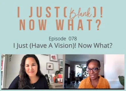 Guest Podcast: I Just (Have a Vision)! Now What?